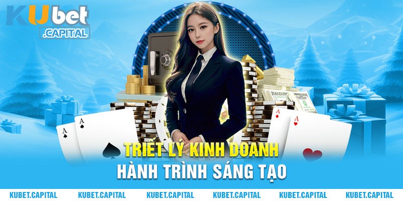 Triết lý kinh doanh của Kubet