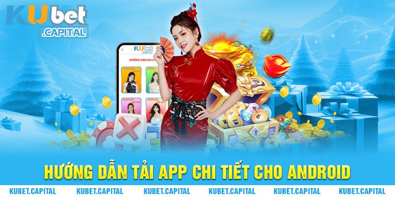 Chi tiết quy trình tải app Kubet về thiết bị chạy hệ điều hành Android