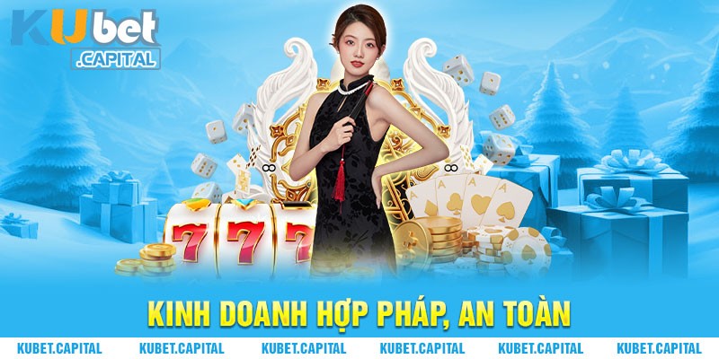 Kubet kinh doanh hợp pháp và an toàn