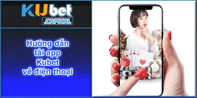 Hướng dẫn tải app Kubet