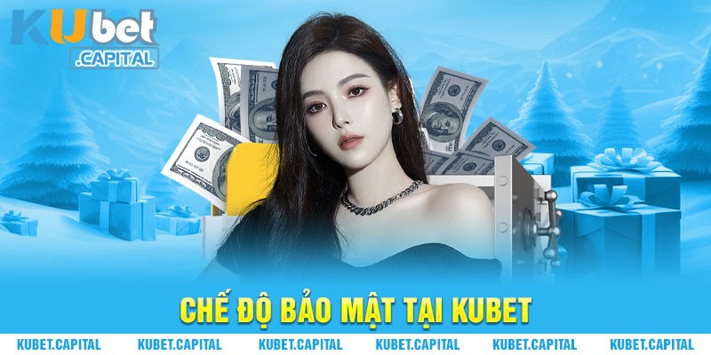 Chế độ bảo mật tại Kubet